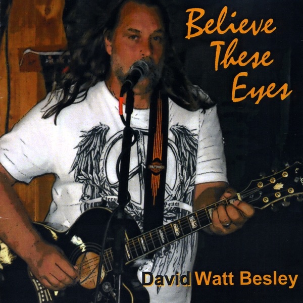 David Watt Besley — Believe These Eyes album cover